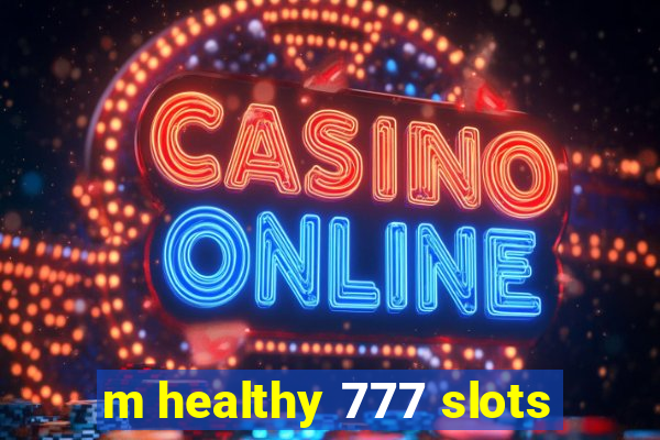 m healthy 777 slots